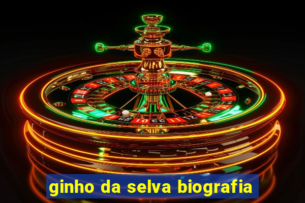 ginho da selva biografia